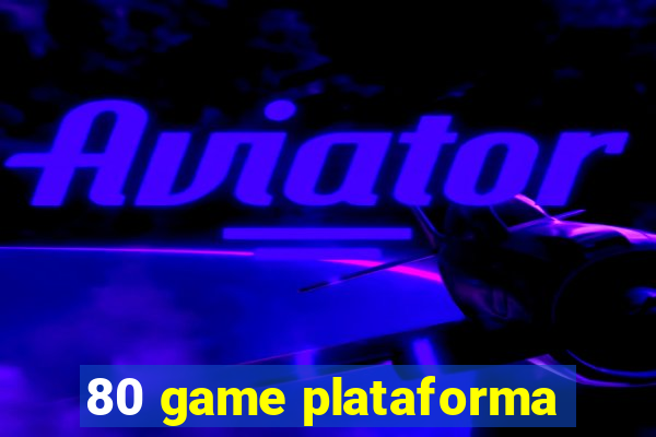 80 game plataforma